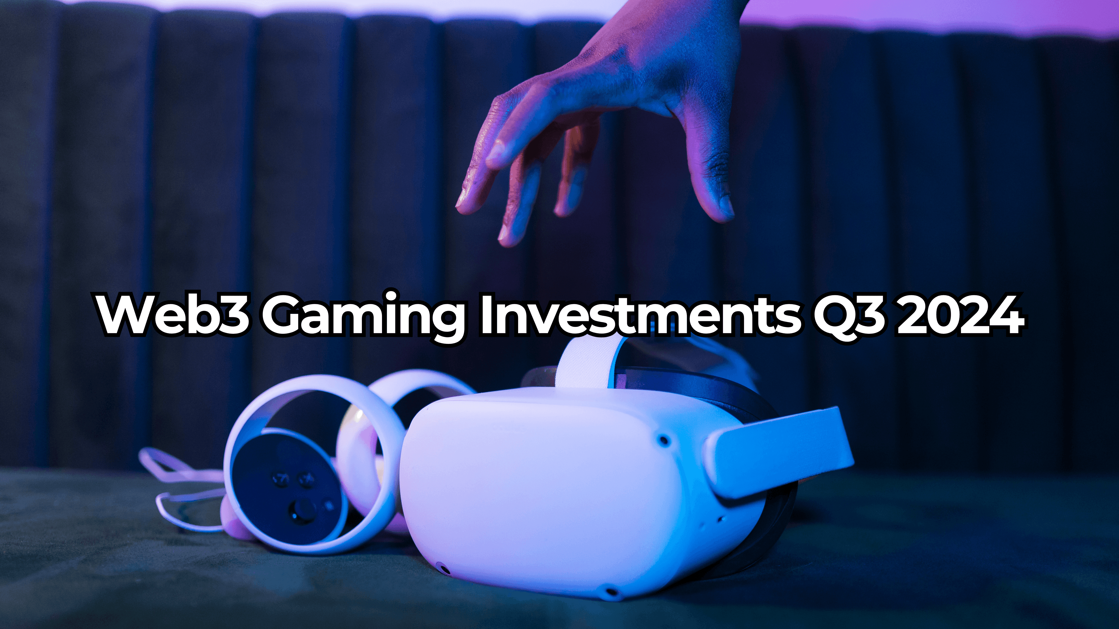 Largest Web3 Gaming Investments for Q3 2024