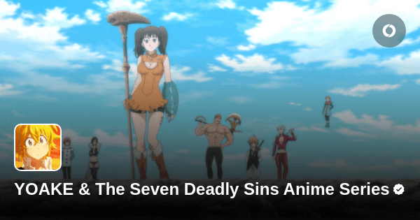 YOAKE & The Seven Deadly Sins Anime Series