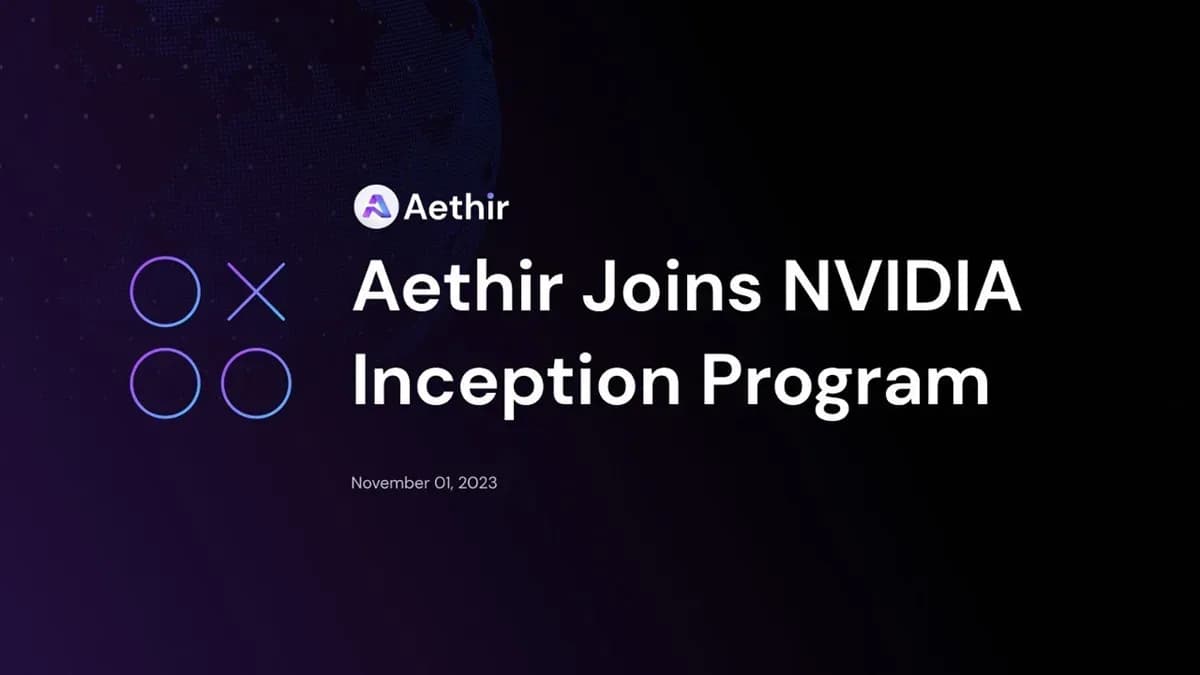 Aethir: Valuasi $150 Juta dan Bergabung dengan Nvidia Inception Program image