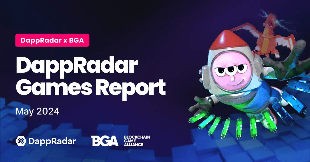 DappRadar Games Report for May 2024, powered by the Blockchain Game Alliance