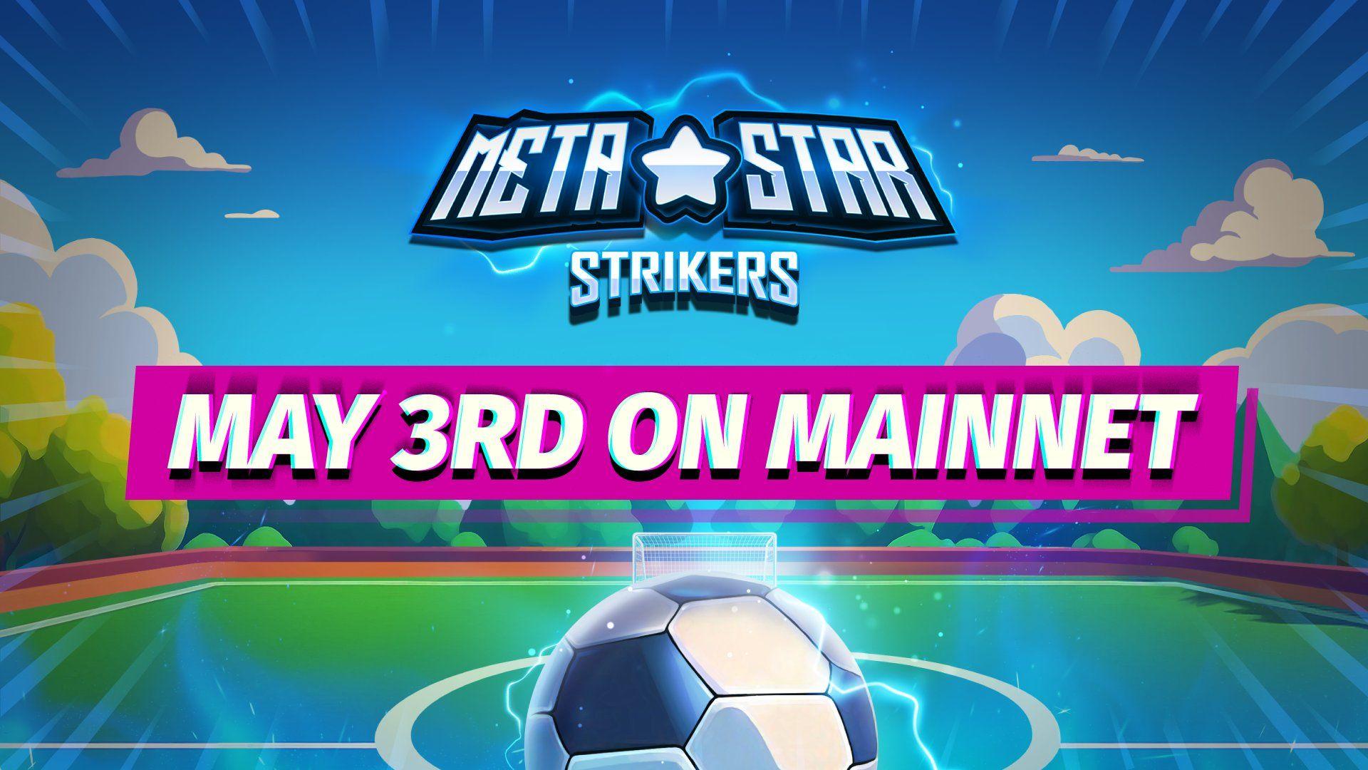 MetaStar Strikers Launches their Mainnet on May 3rd