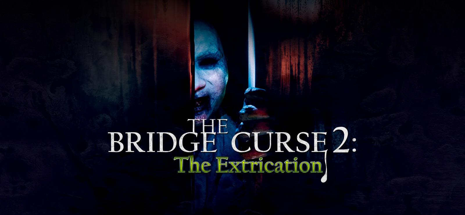 The Bridge Curse 2: The Extrication